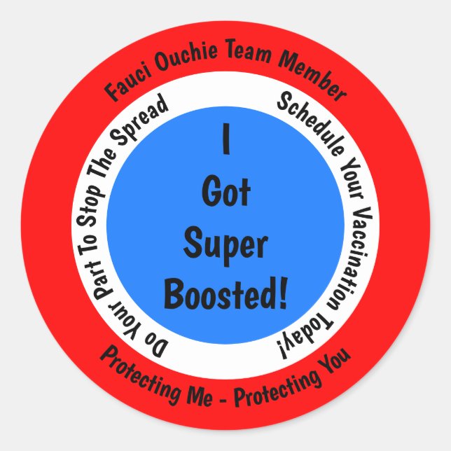 Fauci Ouchie Vaccination I Got Super Boosted Classic Round Sticker (Front)