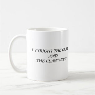 Faught The Claw Won Coffee mug