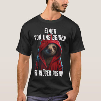 Faultier Spruch I Einer von uns beiden ist klüger  T-Shirt