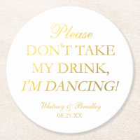 Faux Gold Foil Don't Take My Drink, I'm Dancing!