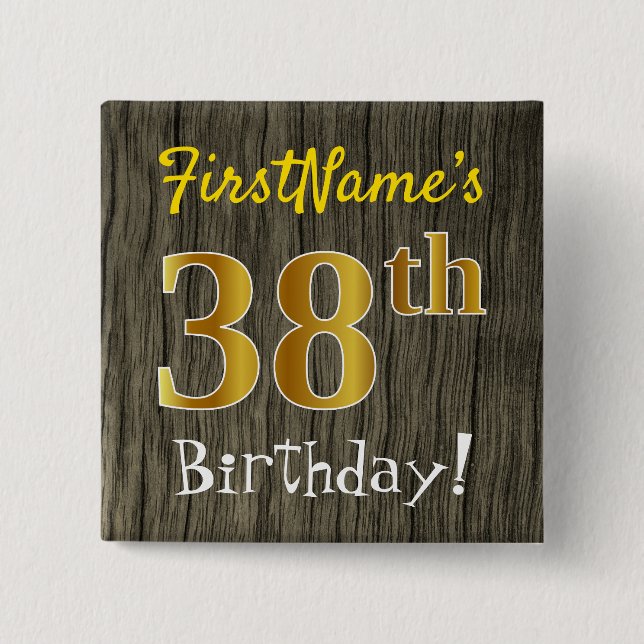 Faux Wood, Faux Gold 38th Birthday + Custom Name 2 Inch Square Button (Front)