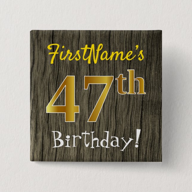 Faux Wood, Faux Gold 47th Birthday + Custom Name 2 Inch Square Button (Front)
