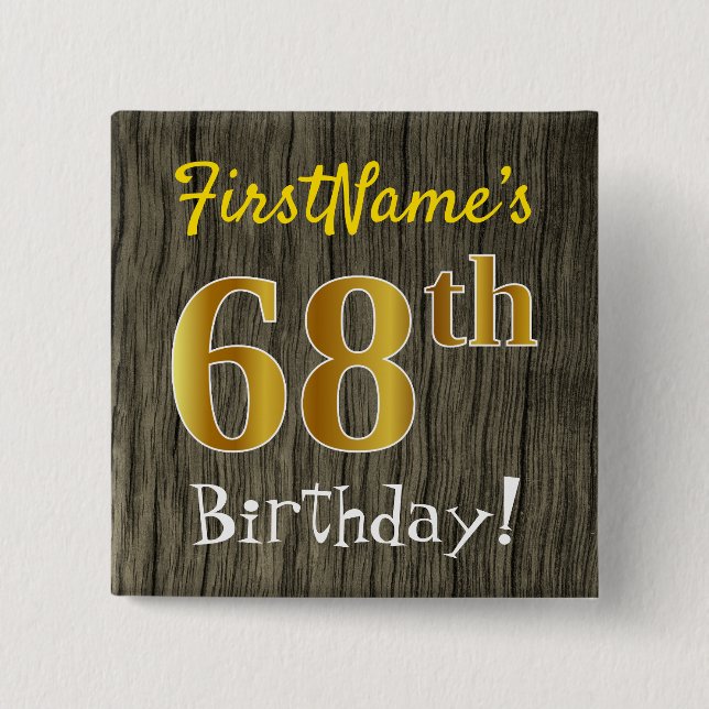 Faux Wood, Faux Gold 68th Birthday + Custom Name 2 Inch Square Button (Front)