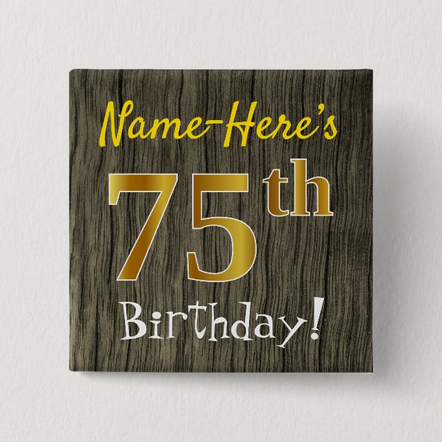 Faux Wood, Faux Gold 75th Birthday + Custom Name 2 Inch Square Button (Front)