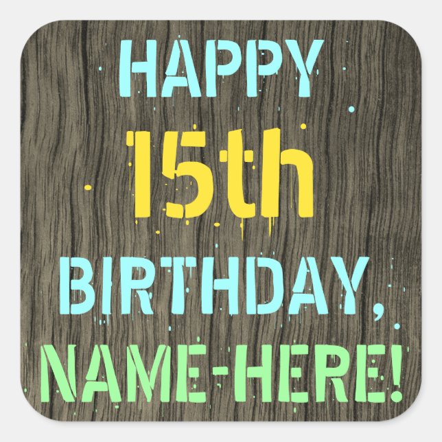 Faux Wood, Painted Text Look, 15th Birthday + Name Square Sticker (Front)