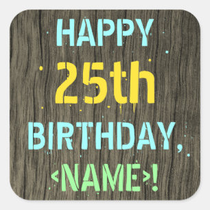 Faux Wood, Painted Text Look, 25th Birthday + Name Square Sticker