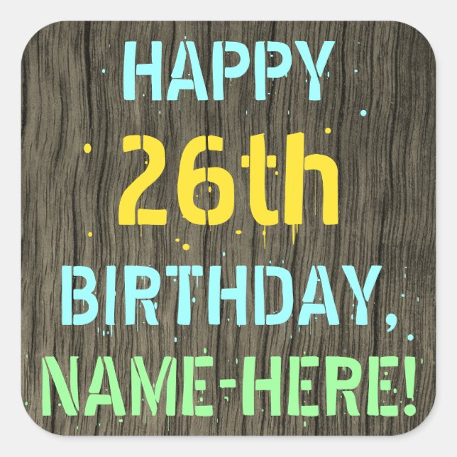 Faux Wood, Painted Text Look, 26th Birthday + Name Square Sticker (Front)