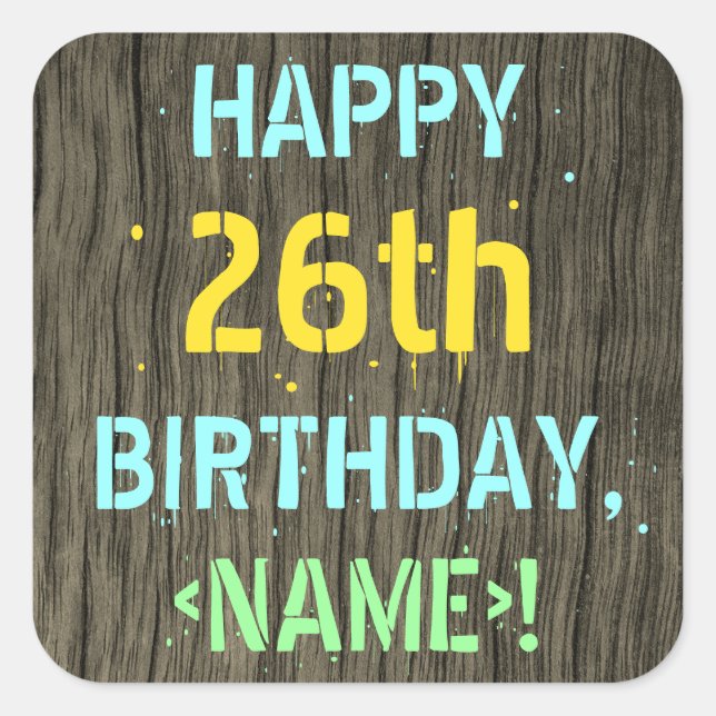 Faux Wood, Painted Text Look, 26th Birthday + Name Square Sticker (Front)
