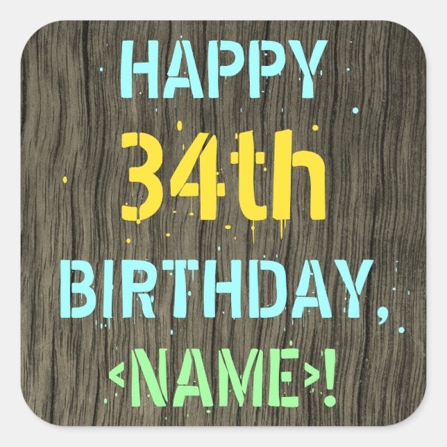 Faux Wood, Painted Text Look, 34th Birthday + Name Square Sticker (Front)
