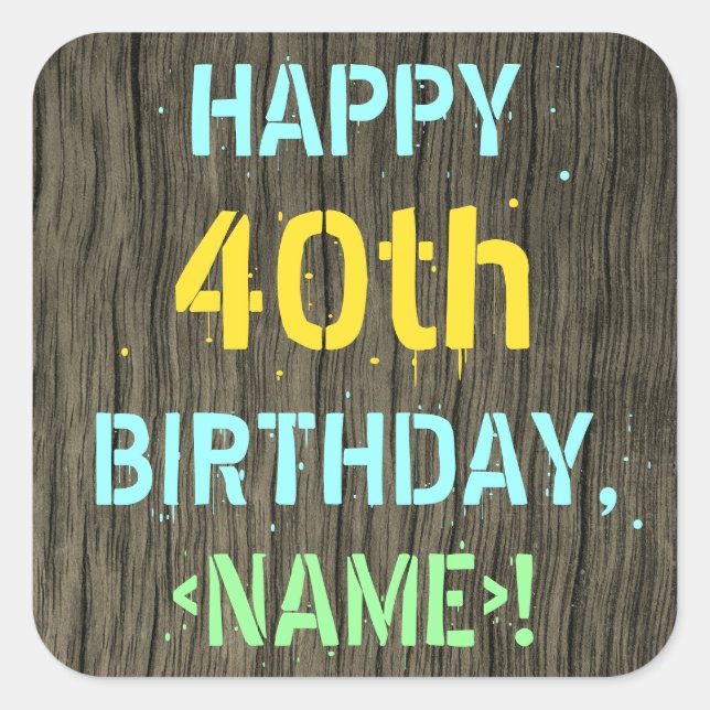 Faux Wood, Painted Text Look, 40th Birthday + Name Square Sticker (Front)