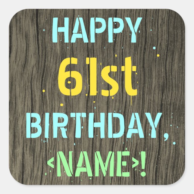 Faux Wood, Painted Text Look, 61st Birthday + Name Square Sticker (Front)