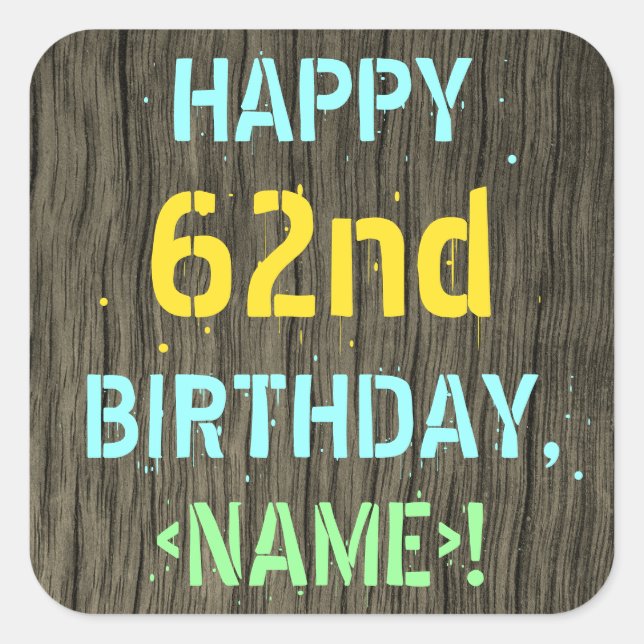 Faux Wood, Painted Text Look, 62nd Birthday + Name Square Sticker (Front)