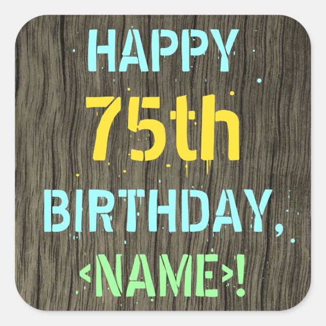 Faux Wood, Painted Text Look, 75th Birthday + Name Square Sticker (Front)