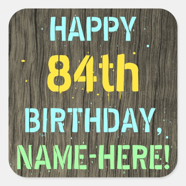 Faux Wood, Painted Text Look, 84th Birthday + Name Square Sticker (Front)