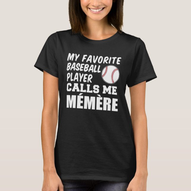 Favorite Baseball Player Calls Me Memere French Gr T-Shirt (Front)
