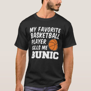 Favorite Basketball Player Calls Me Bunic Romanian T-Shirt