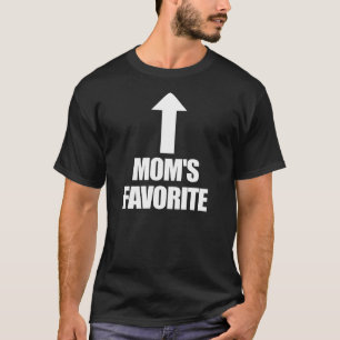 Favorite Child Mom's Favorite I'm Mom's Favorite T-Shirt