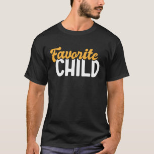 Favorite Child Mothers Day Son Daughter Family T-Shirt