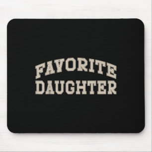 Favorite Daughter Funny  Mouse Pad