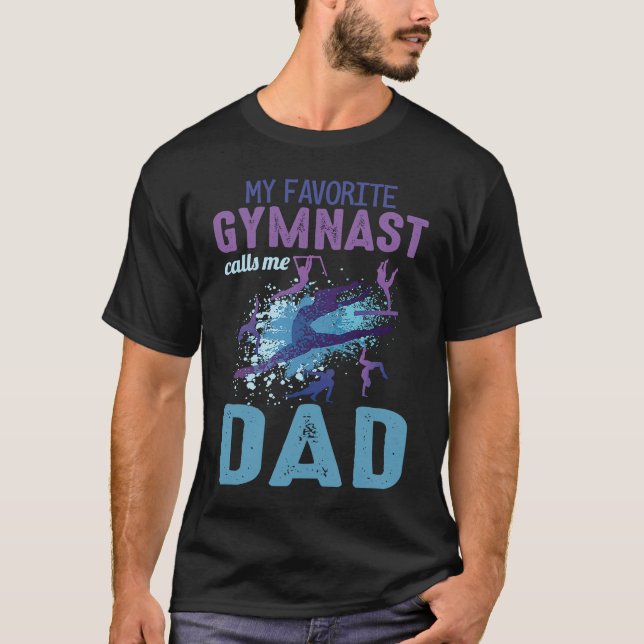 Favorite Gymnast Calls Me Dad T-Shirt (Front)