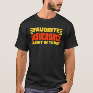 Favorite Insurance Agent In Town Medicare Insuranc T-Shirt