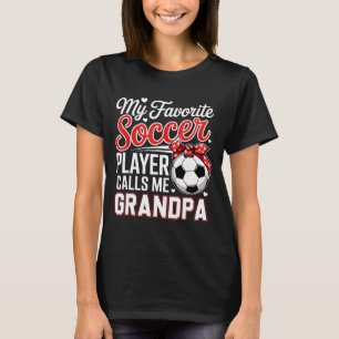 Favorite soccer player calls grandpa mother's day T-Shirt