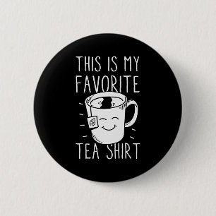 Favorite Tea Shirt Tea Drinker Tea Bag Funny Tea L 2 Inch Round Button