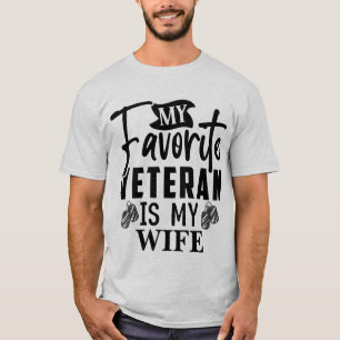 Favorite Veteran is My Wife Proud Military Husband T-Shirt