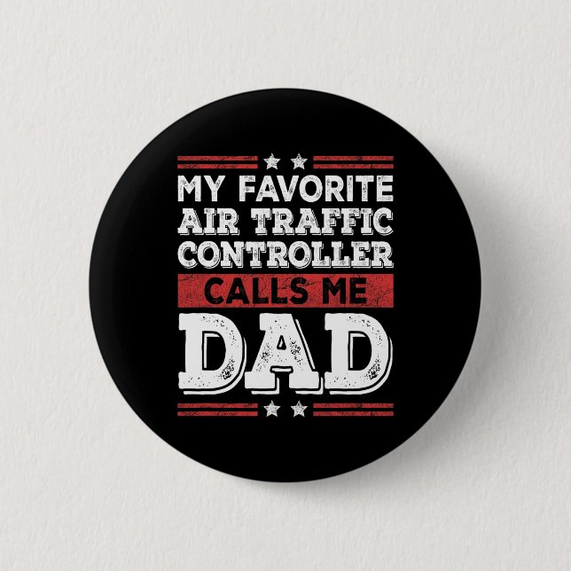 Favourite Air Traffic Controller Calls Me Dad Fath 2 Inch Round Button (Front)