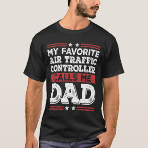 Favourite Air Traffic Controller Calls Me Dad Fath T-Shirt