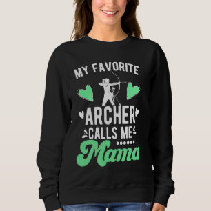 Favourite Archer Calls Me Mama Archery Mom Of An A Sweatshirt