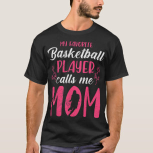 Favourite basketball player calls me mom Basketbal T-Shirt