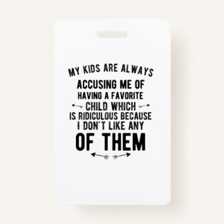 Favourite child accusing funny gifts for parents f badge