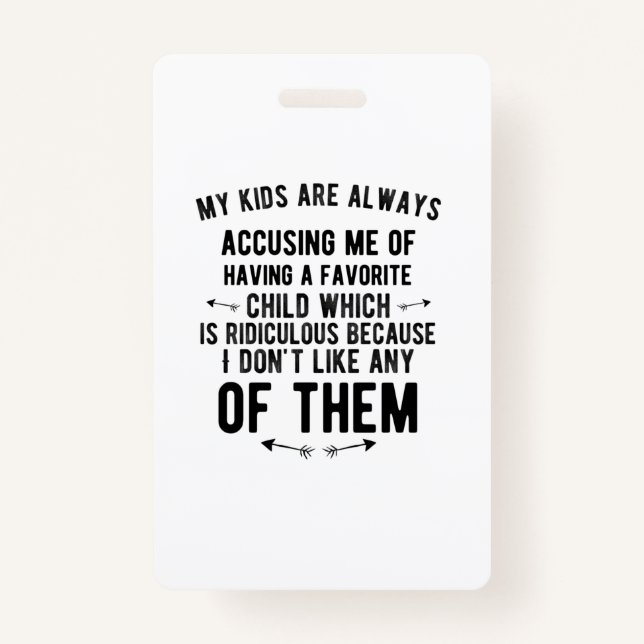 Favourite child accusing funny gifts for parents f badge (Front)