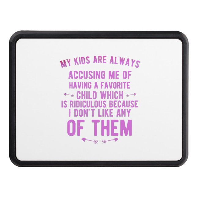 Favourite child accusing funny gifts for parents trailer hitch cover (Front)