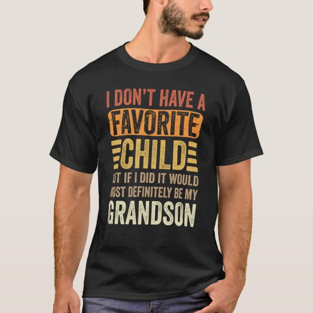 Favourite Child Definitely My Grandson Grandparent T-Shirt (Front)