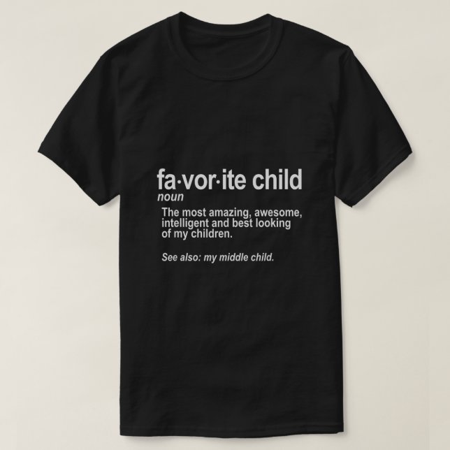 Favourite Child Definition  Funny Mom and Dad Midd T-Shirt (Design Front)
