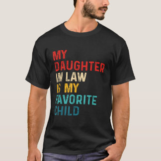 Favourite Child My Son-In-Law Family Humour T-Shirt