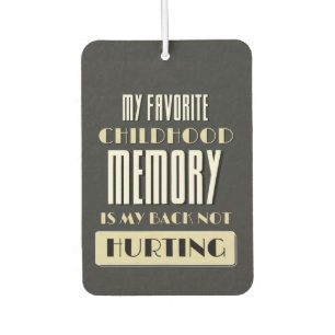 Favourite Childhood Memory Is My Back Not Hurting Air Freshener