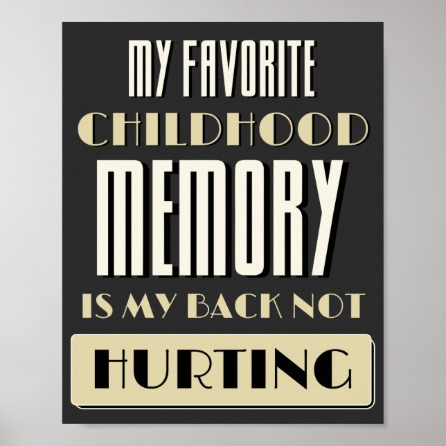 Favourite Childhood Memory Is My Back Not Hurting  Poster (Front)