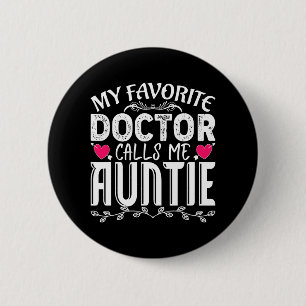 Favourite Doctor Calls Me Auntie Fun Medical Mothe 2 Inch Round Button