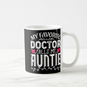 Favourite Doctor Calls Me Auntie Fun Medical Mothe Coffee Mug