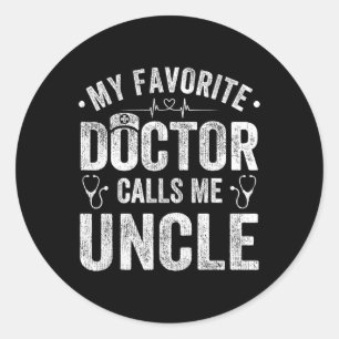 Favourite Doctor Calls Me Uncle Father's Day  Classic Round Sticker