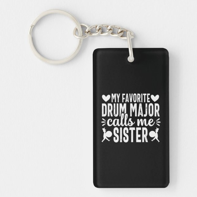 Favourite Drum Major calls me Sister School Keychain (Front)