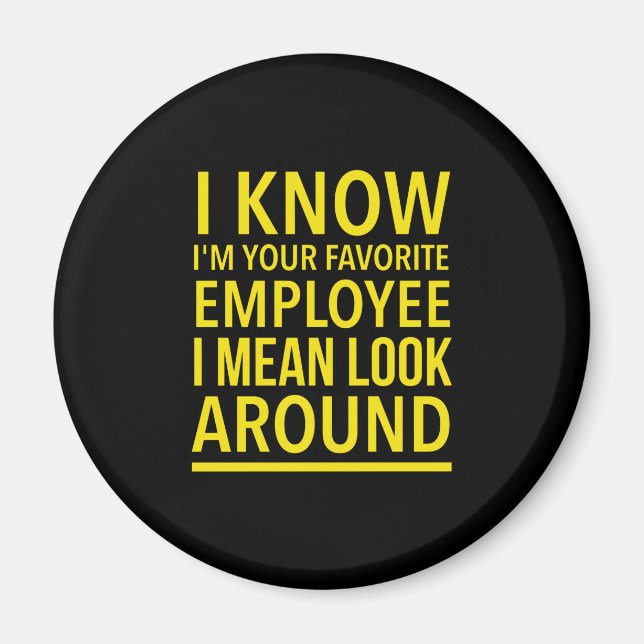Favourite employee funny work and job quotes yello magnet (Front)
