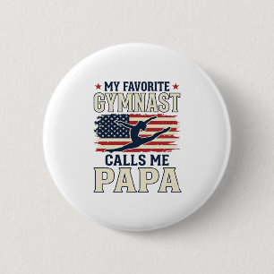 Favourite Gymnast Calls Me Papa Patriotic Vintage 2 Inch Round Button