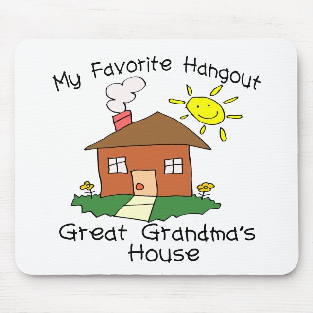 Favourite Hangout Great Grandma's House Mouse Pad (Front)