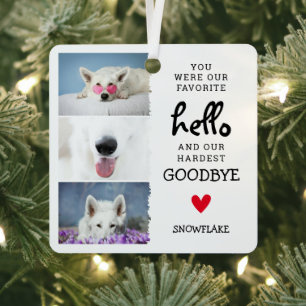 Favourite Hello, Hardest Goodbye Pet Loss Dog Metal Ornament