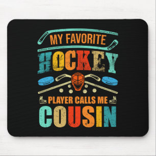 Favourite Hockey Player Calls Me Cousin Father's D Mouse Pad