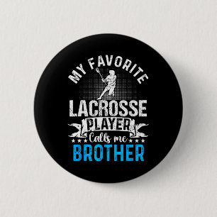 Favourite Lacrosse Player Calls Me Brother Funny  2 Inch Round Button